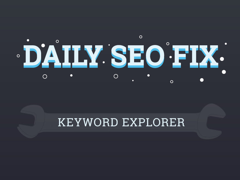 Your Daily SEO Fix: The Keyword Research Edition