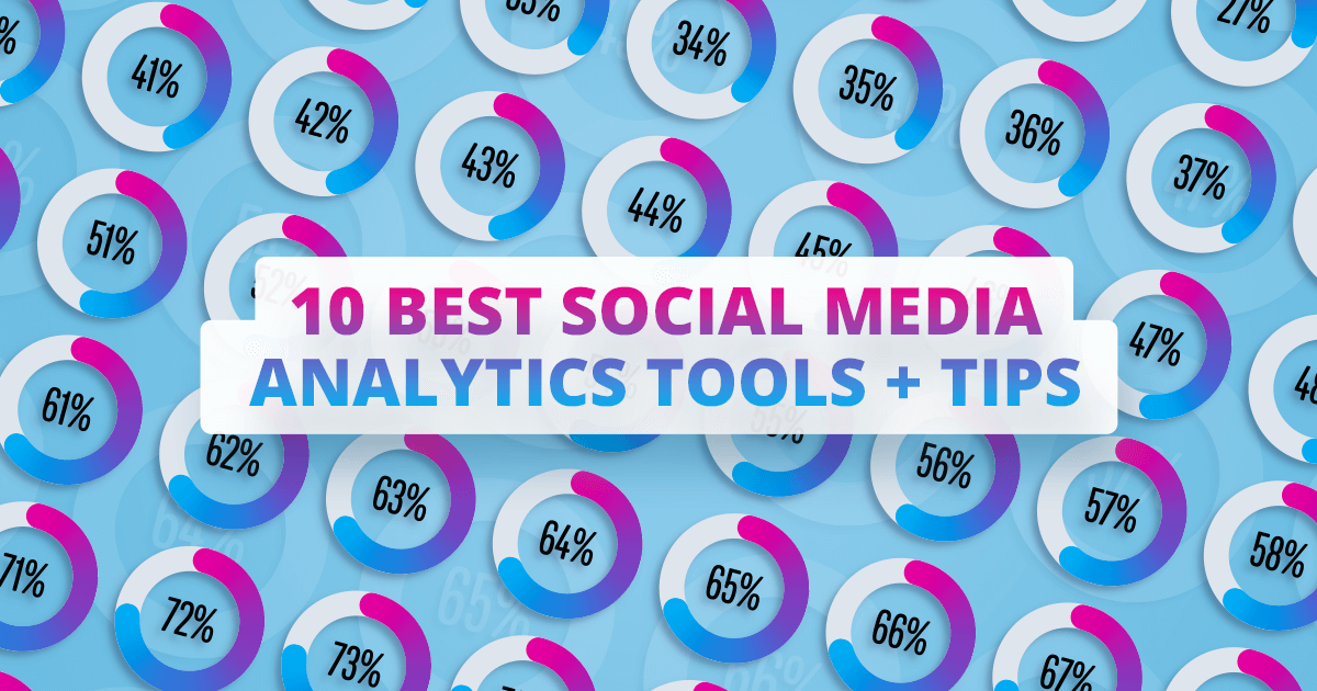 10 best social media analytics tools + 10 tips on using them