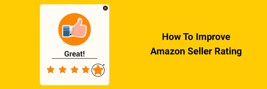 Amazon Seller Rating: 6 Tips to Improve It