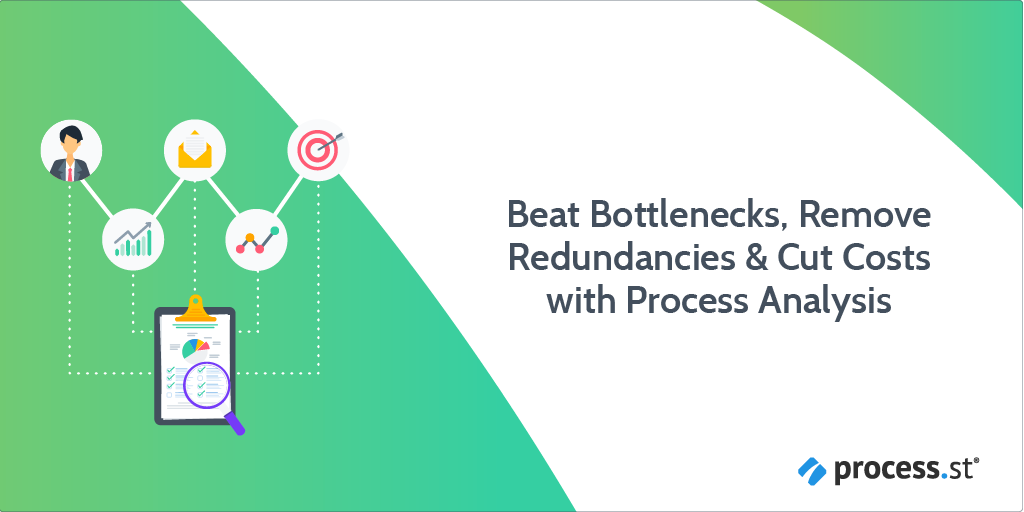 Beat Bottlenecks, Remove Redundancies & Cut Costs with Process Analysis