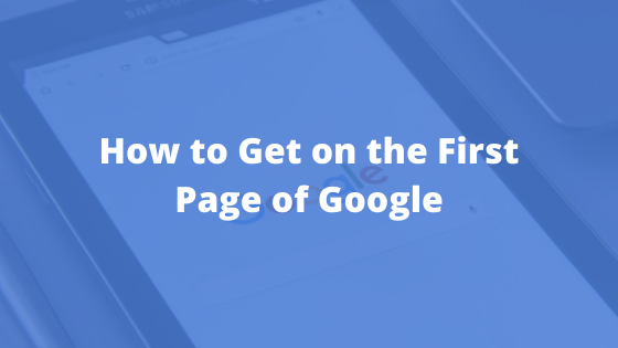 How to Get on the First Page of Google (10 Actionable Strategies)