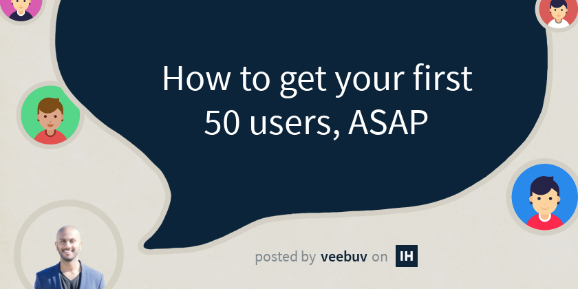 How to get your first 50 customers, ASAP