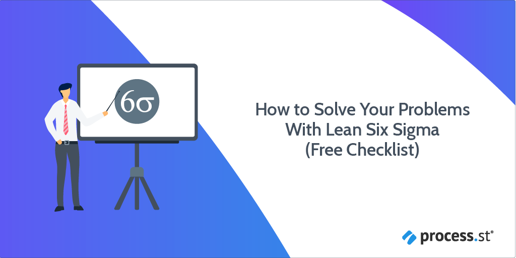 How to Solve Your Problems With Lean Six Sigma (Free DMAIC Checklist)