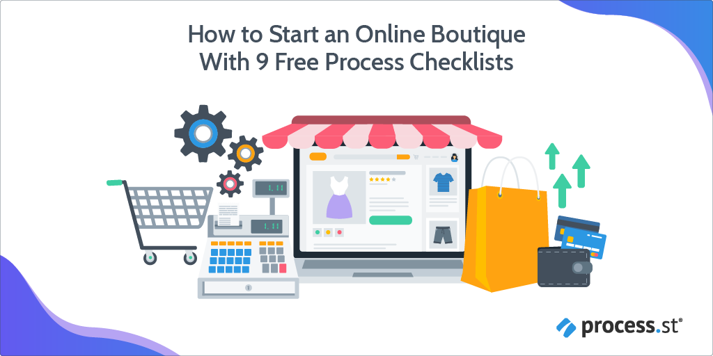 How to Start an Online Boutique With 9 Free Process Checklists