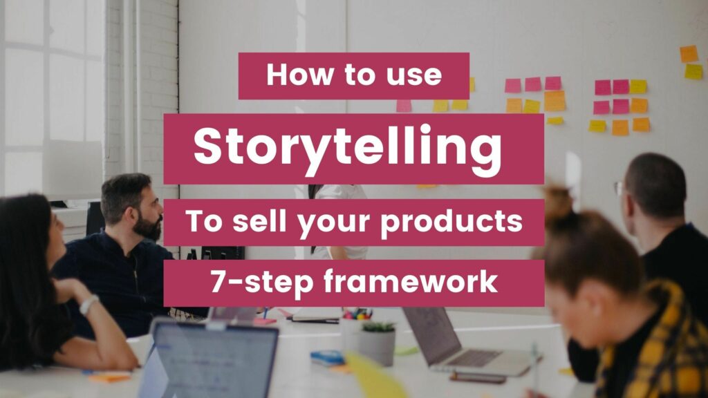 Increase Your Conversions With 7-Step Brand Storytelling Framework