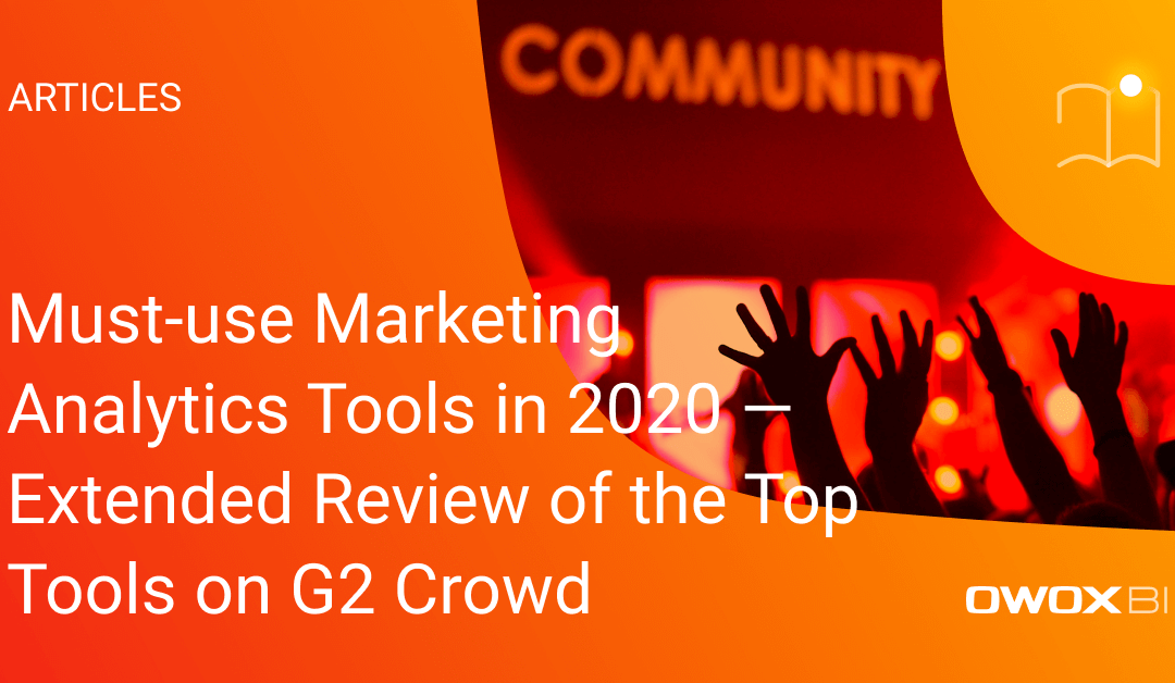 Must-use Marketing Analytics Tools in 2020 — Review of the Top Tools on G2 Crowd