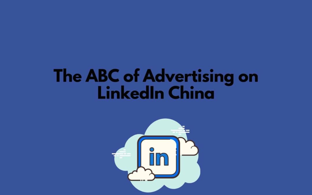 The ABC of Advertising on LinkedIn China