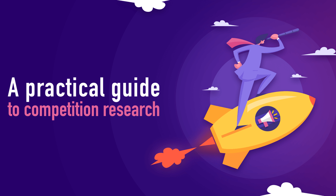 The Practical Guide to Analyzing Your SEO Competitors