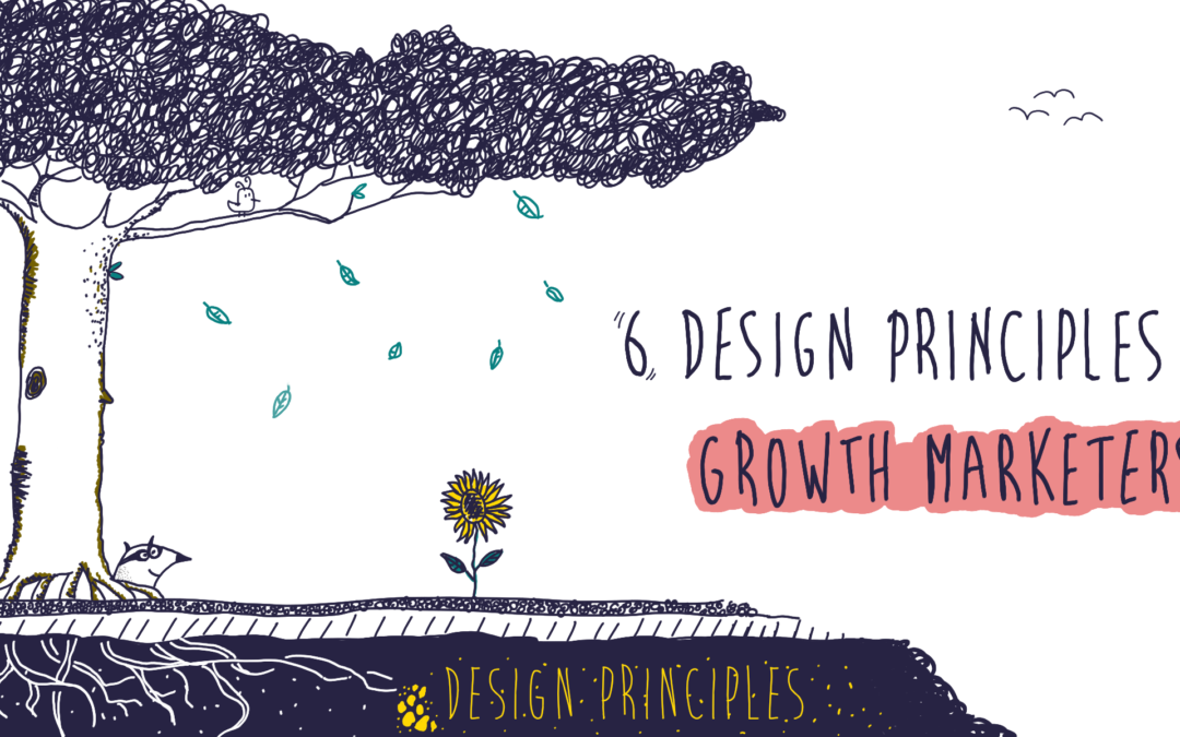 6 Design Principle for SaaS Growth Marketers ( Part I )