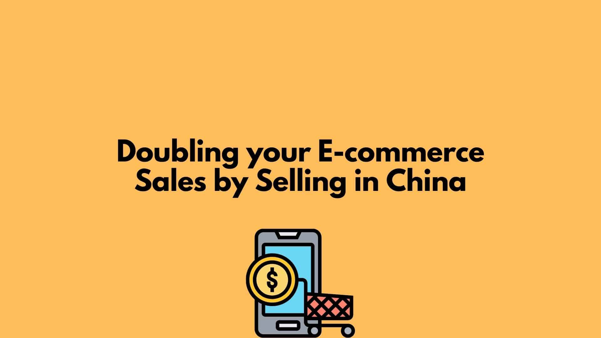 Doubling-your-E-commerce-Sales-by-Sellin