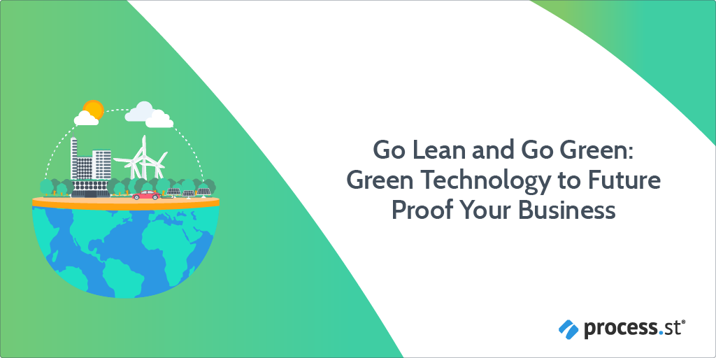 Go Lean and Go Green: Green Technology to Future Proof Your Business