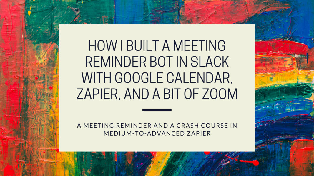 How I Built a Meeting Reminder Bot in Slack With Google Calendar