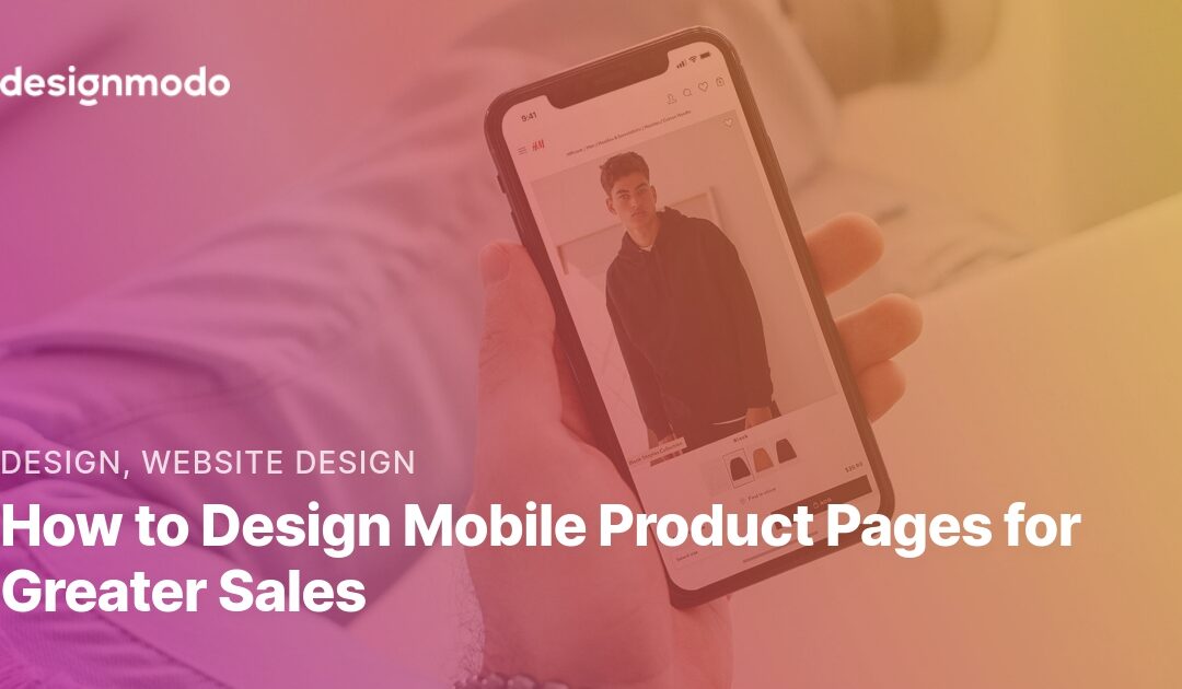 How to Design Mobile Product Pages for Greater Sales