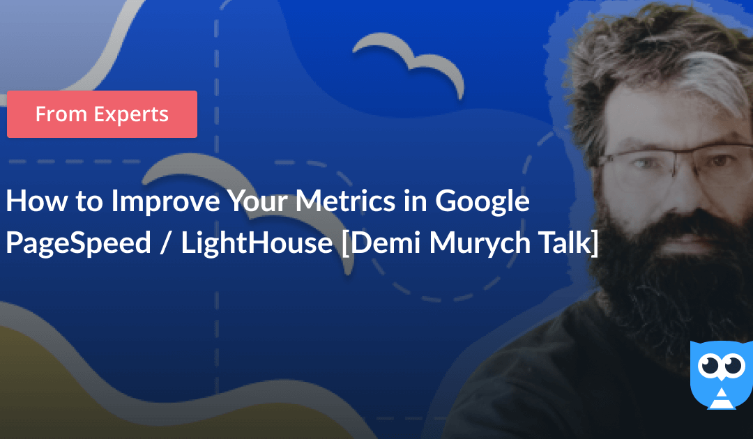 How to Improve Your Metrics in Google PageSpeed / LightHouse