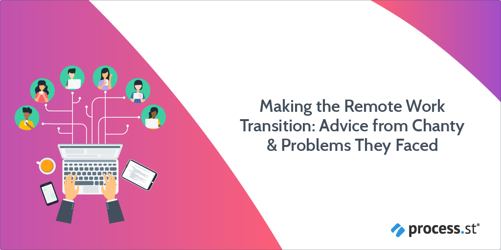 Making the Remote Work Transition: Advice from Chanty & Problems They Faced