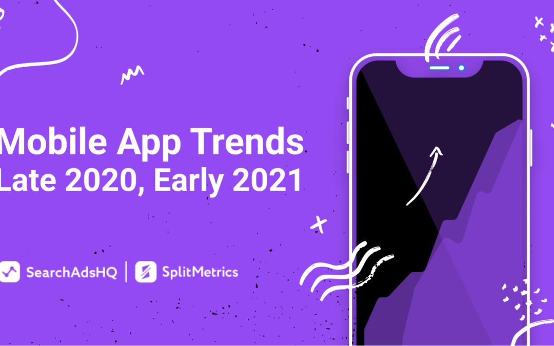 Mobile Marketing Trends for late 2020, early 2021