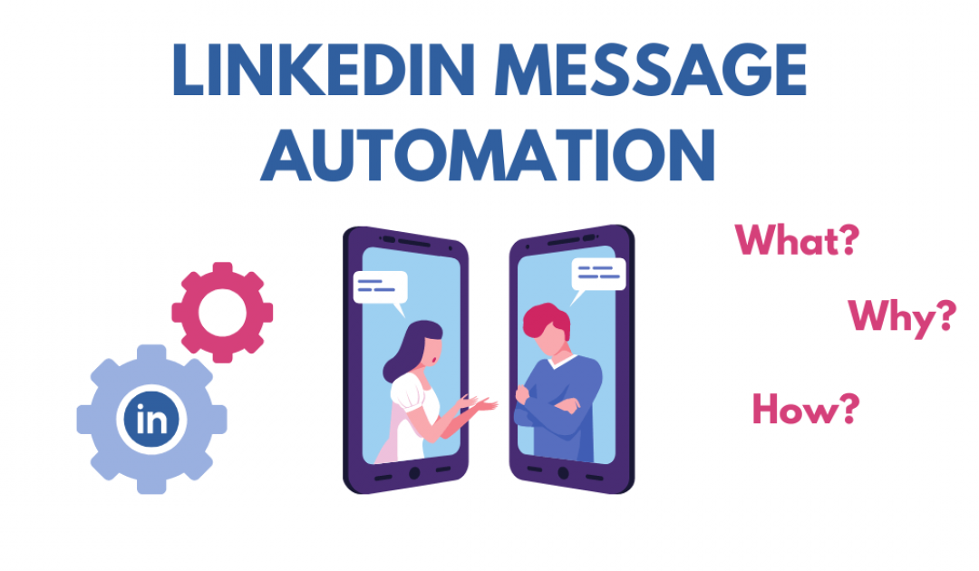 The Why, Whats & Hows on LinkedIn Message Automation