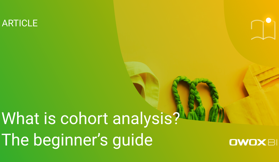 What is cohort analysis? The beginner’s guide