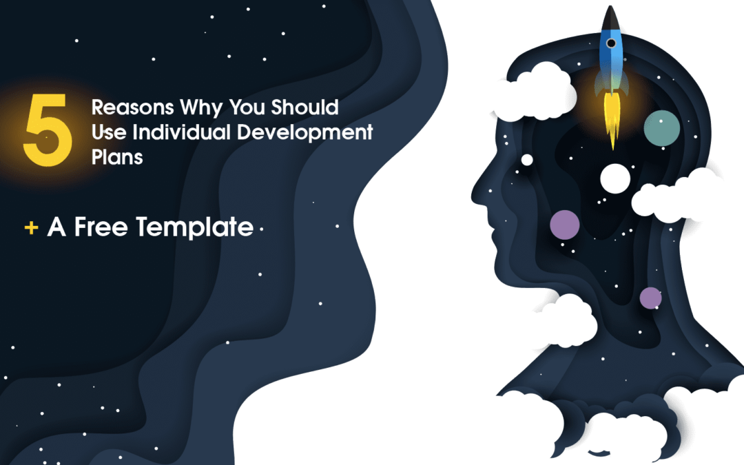5 Reasons Why You Should Use Individual Development Plans (+ A Free Template)