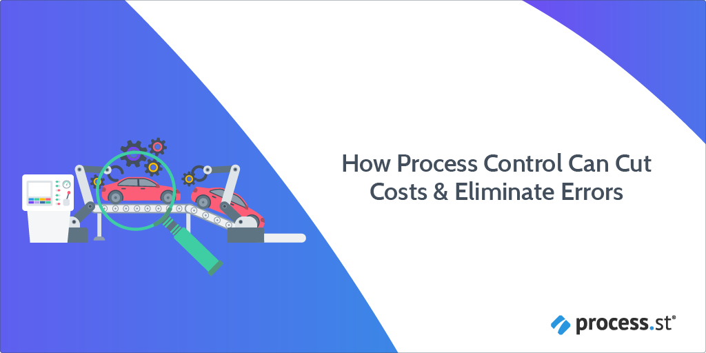 How Process Control Can Cut Costs & Eliminate Errors