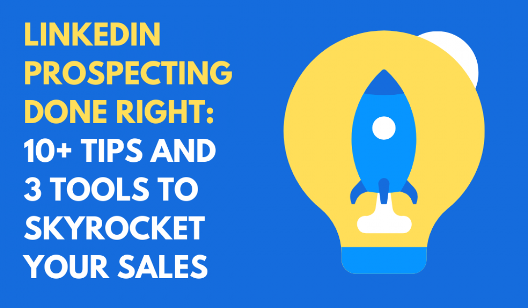 LinkedIn Prospecting: Tips and Tools to Skyrocket Your Sales