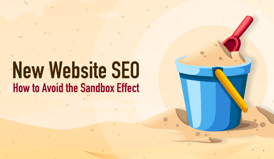 New Website SEO: How to Avoid the Sandbox Effect