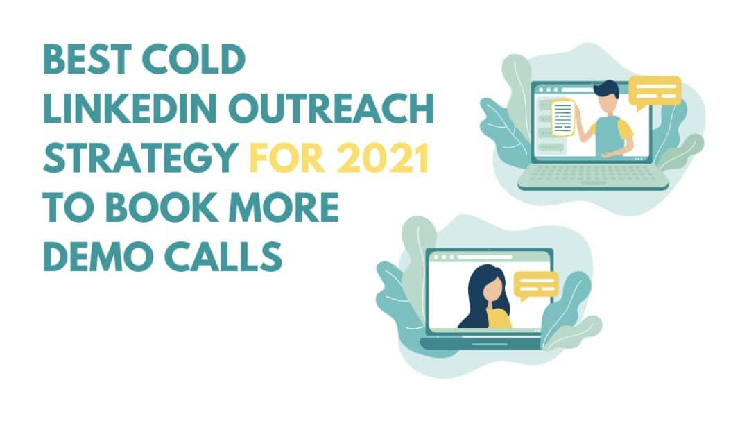 Safest Cold LinkedIn Outreach Strategy for More Demos in 2021