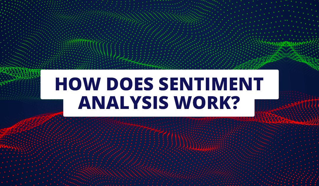 Sentiment Analysis: What is it and how does it work?