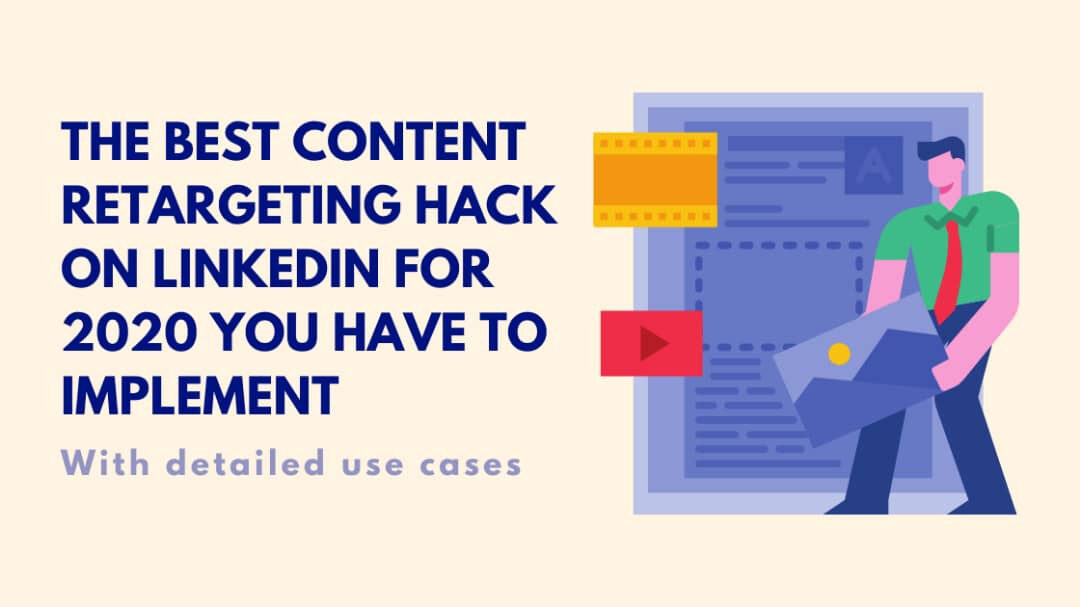 The Best LinkedIn Content Retargeting Growth Hack to Start Generating Leads For 2020
