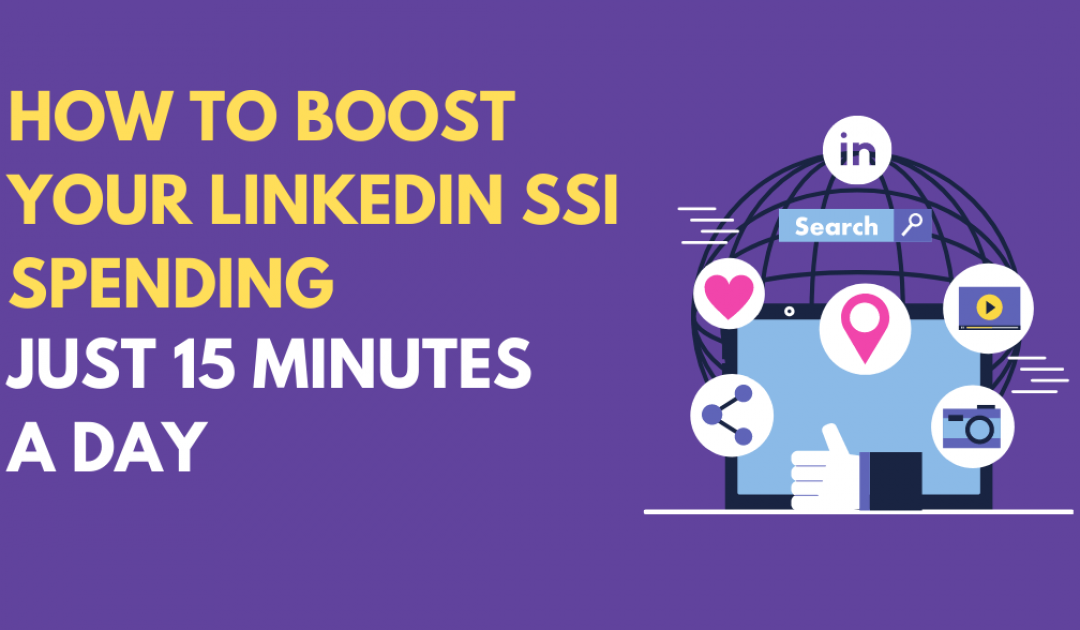 15 Minutes a Day to Boost Your LinkedIn SSI Spending