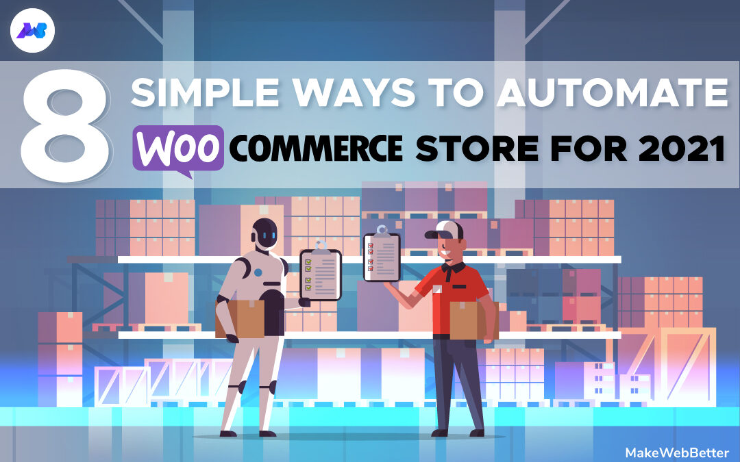 8 Simple Ways to Automate WooCommerce Store for 2021
