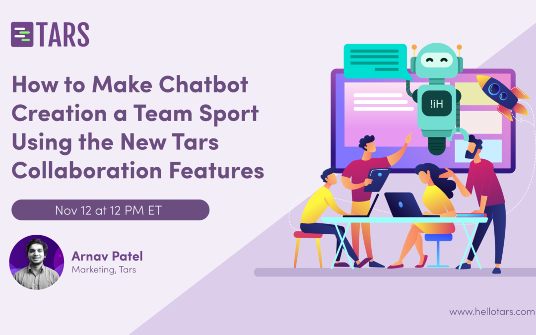 Chatbot Webinar – How To Make Chatbot Creation A Team Sport(Nov 12 at 12 PM EST)