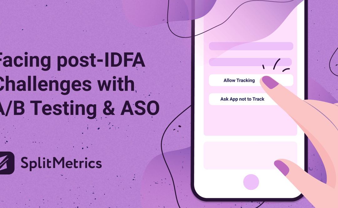 Facing IDFA Challenges with A/B Testing & ASO