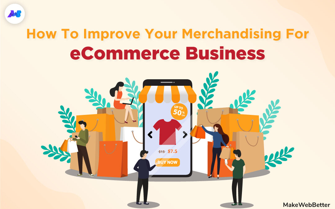 How to Improve your Merchandising for eCommerce Business?