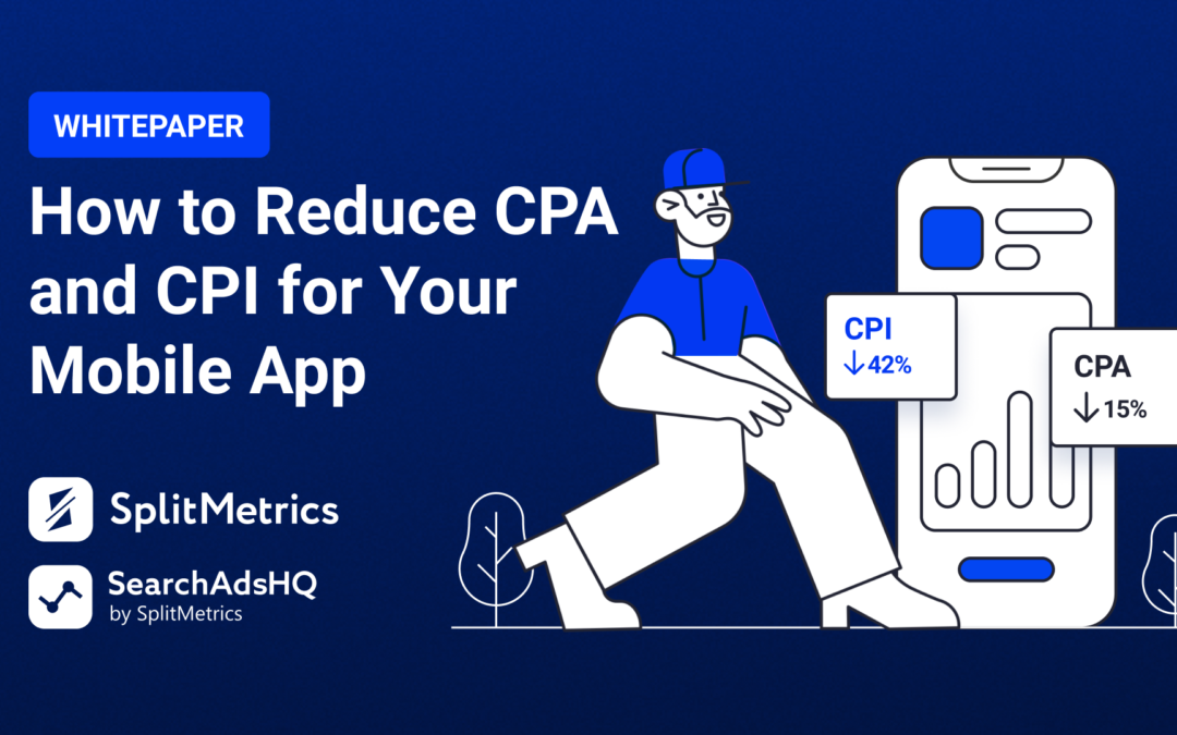 How to reduce CPA/CPI for your mobile app?