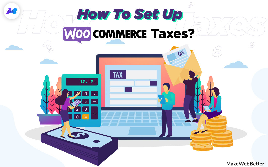 How To Set Up WooCommerce Taxes?