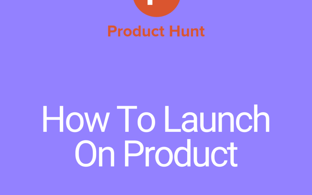 How To Successfully Launch On ProductHunt (Strategic Top 3 Guarantee – verified)