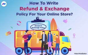 How to Write Refund and Exchange Policy For Your Online Store?