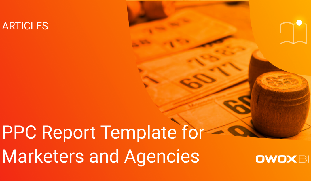 PPC Report Template for Marketers and Agencies