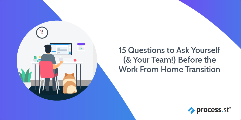 15 Questions to Ask Yourself (& Your Team!) Before the Work From Home Transition