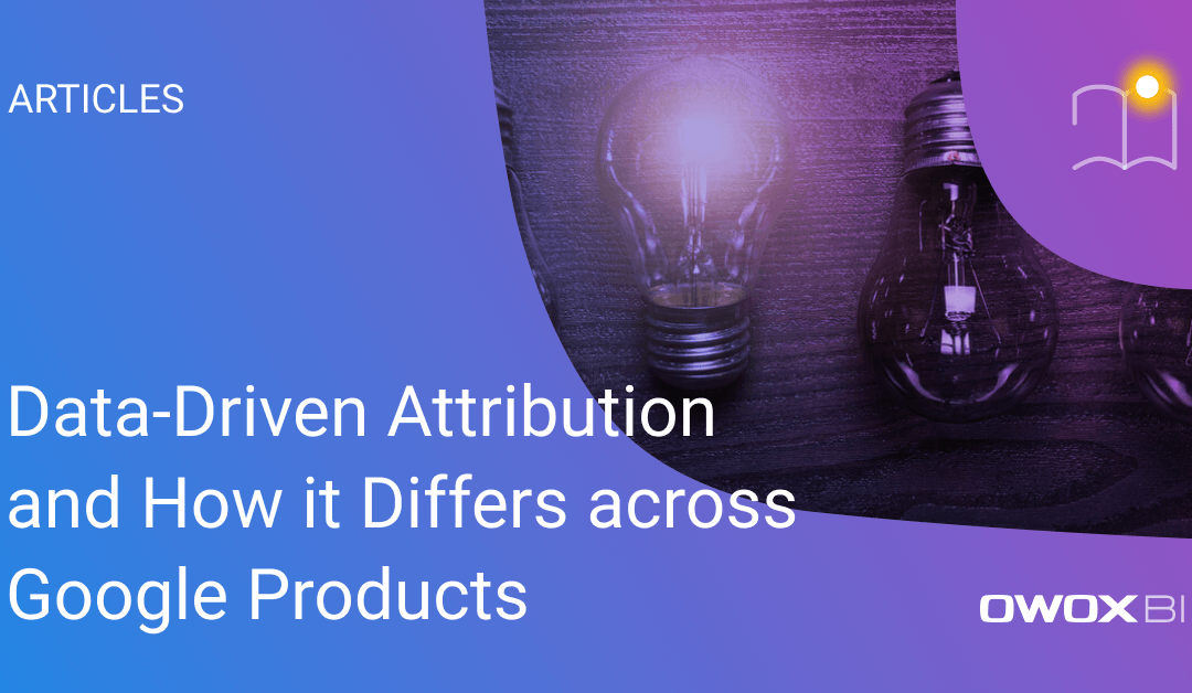 Data-Driven Attribution and How it Differs across Google Products