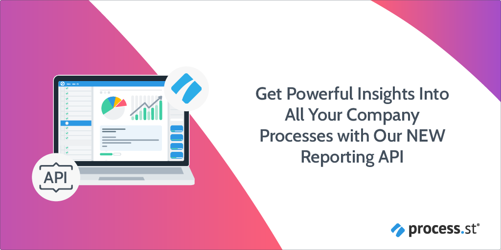 Get Powerful Insights Into All Your Company Processes with Our NEW Reporting API