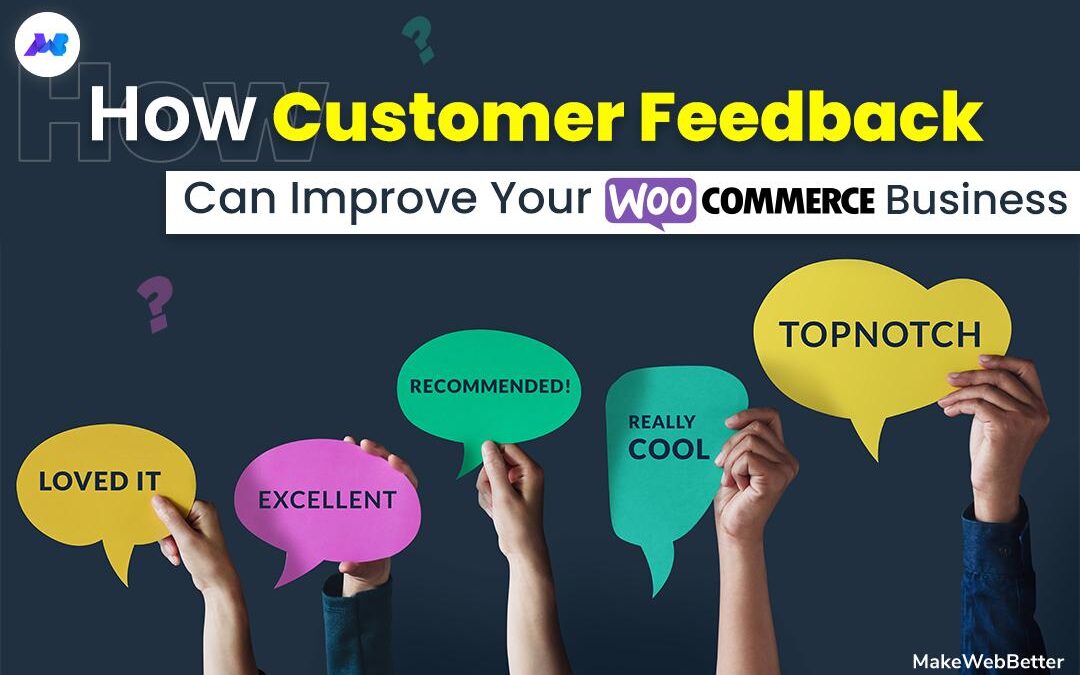 How Can Customer Feedback Improve Your WooCommerce Store?