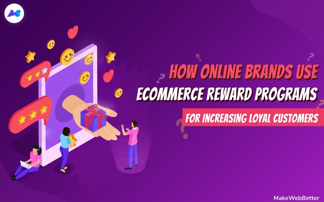 How Online Brands Use Ecommerce Reward Programs For Increasing Loyal Customers?