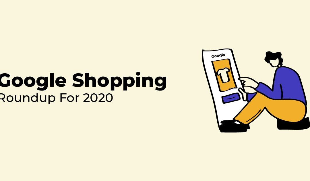 An amazing year and unexpected growth: Google Shopping roundup 2020