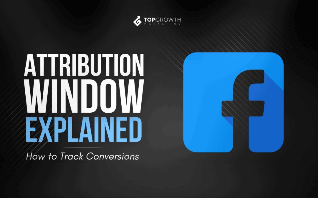Facebook Attribution Window Explained – How to Track Conversions