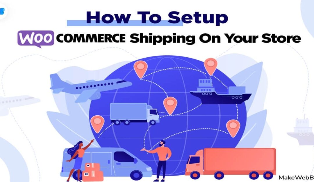 How To Setup WooCommerce Shipping On Your Store?