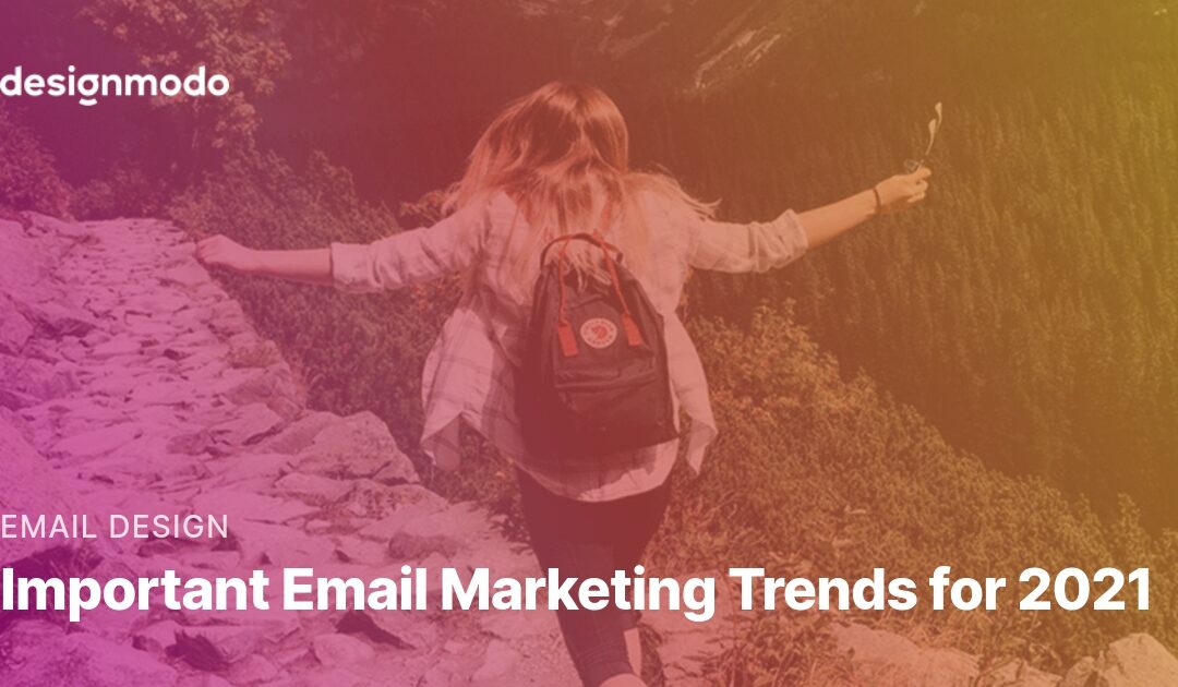 Important Email Marketing Trends for 2021