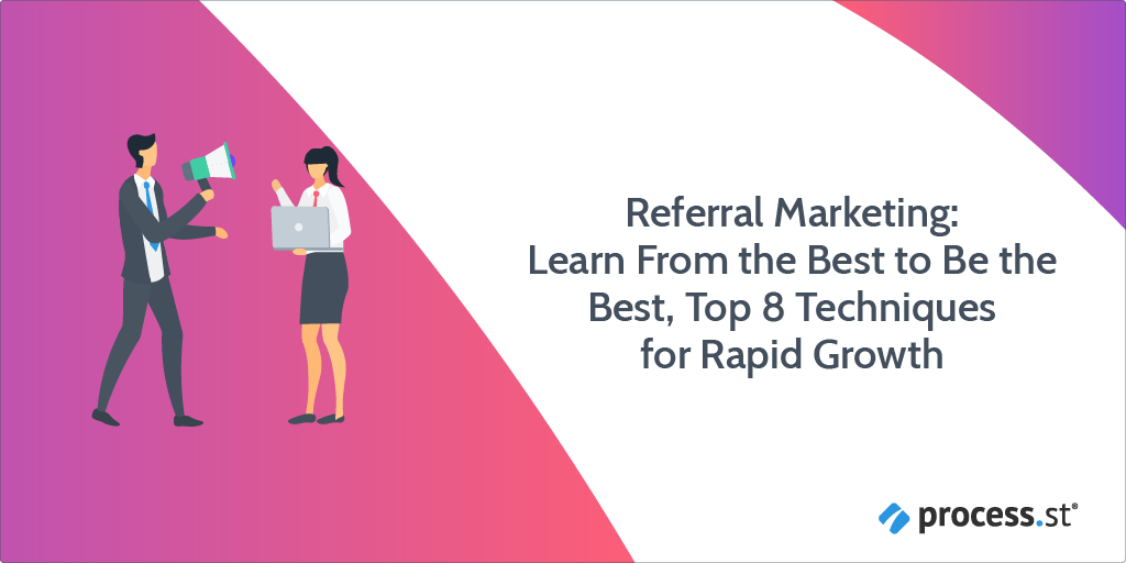 Referral Marketing: Learn From the Best to Be the Best, Top 8 Techniques for Rapid Growth