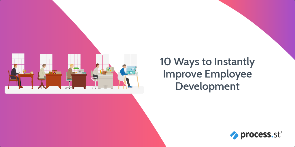 10 Ways to Instantly Improve Employee Development